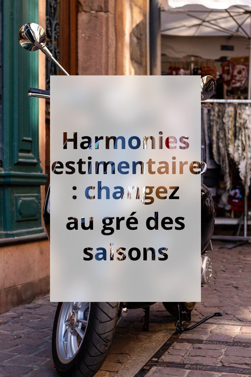 Harmonies vestimentaires : changez au gré des saisons