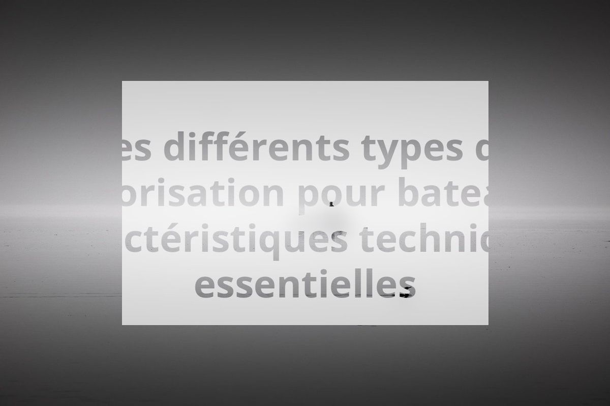 Les différents types de motorisation pour bateaux : caractéristiques techniques essentielles