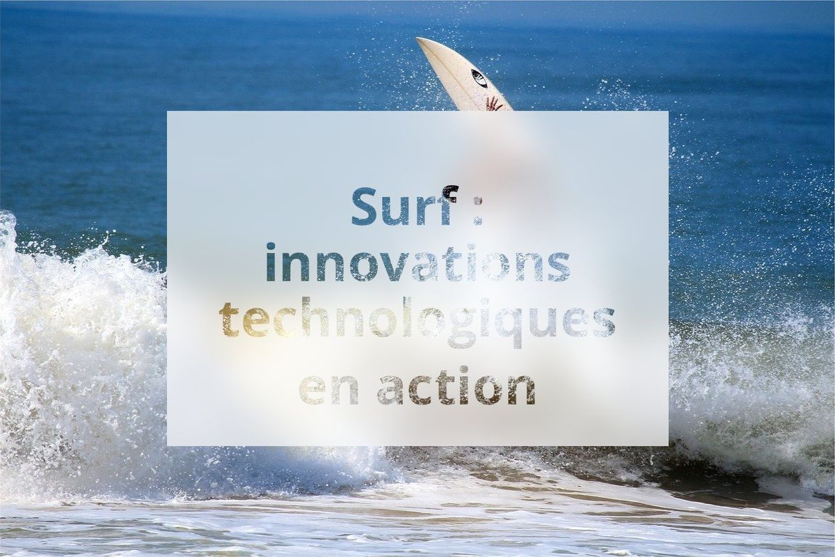 Surf : innovations technologiques en action