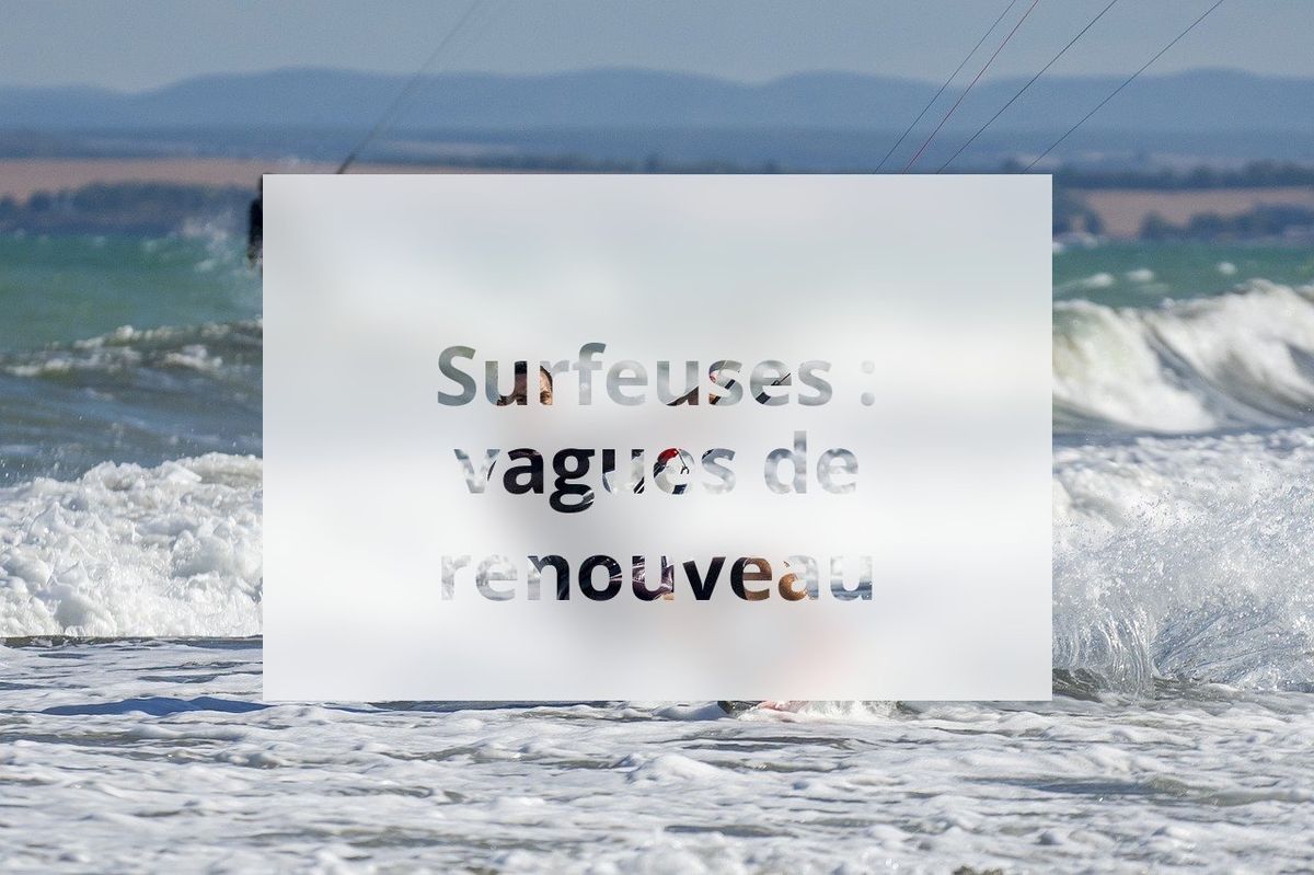 Surfeuses : vagues de renouveau