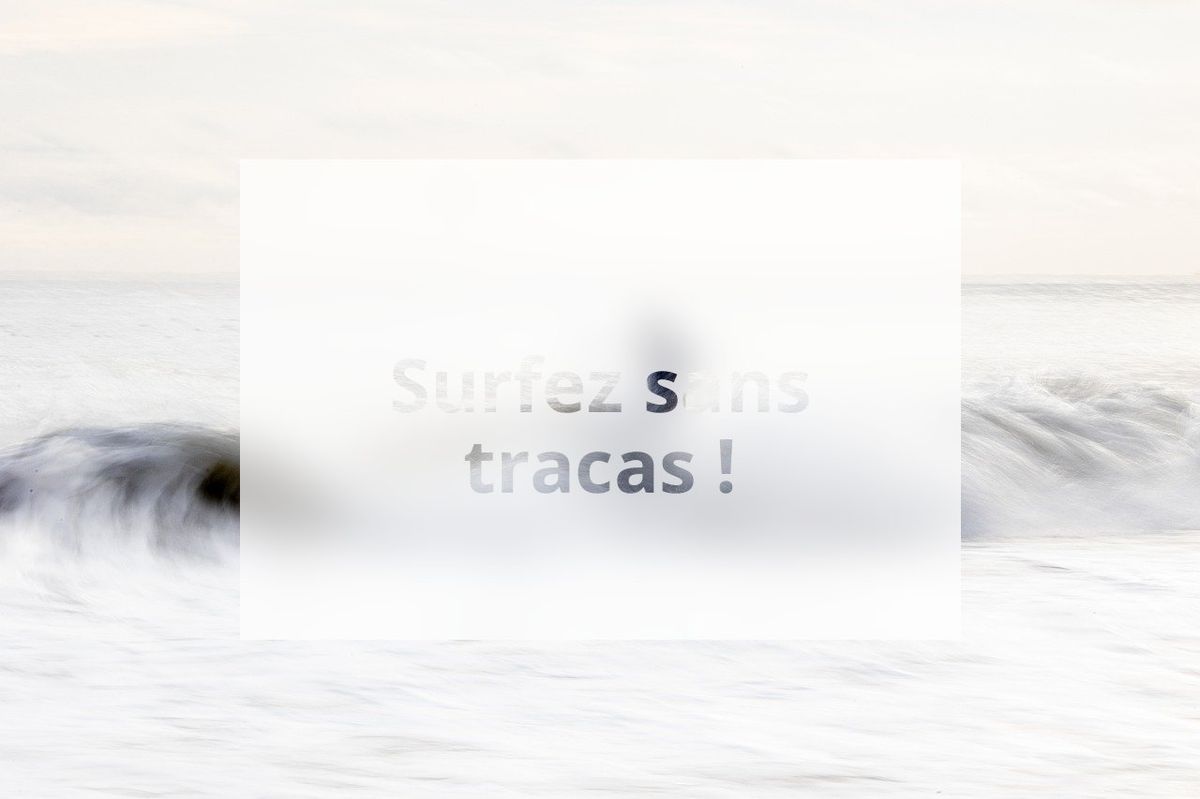 Surfez sans tracas !