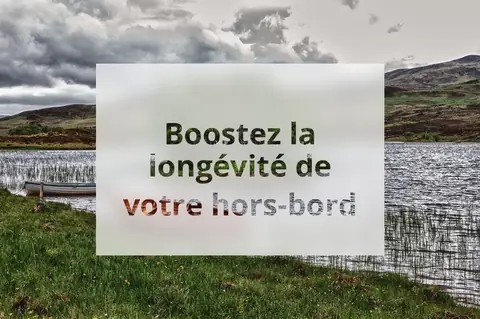 Boostez la longévité de votre hors-bord