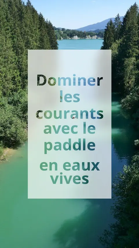 Dominer les courants avec le paddle en eaux vives