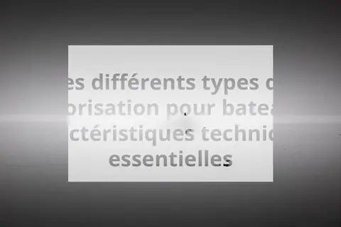 Les différents types de motorisation pour bateaux : caractéristiques techniques essentielles