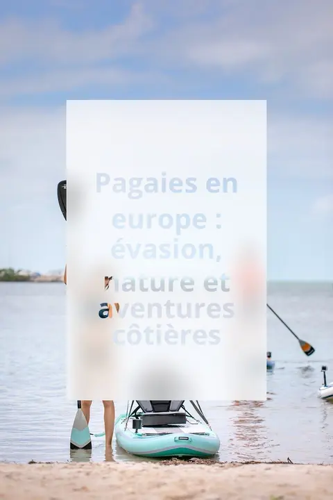 Pagaies en europe : évasion, nature et aventures côtières