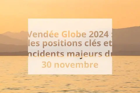 Vendée Globe 2024 : les positions clés et incidents majeurs du 30 novembre